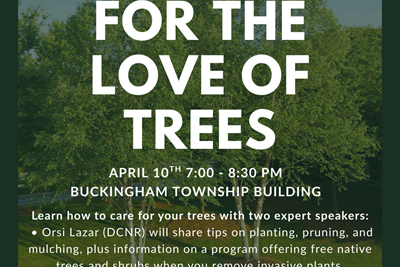 For the Love of Trees- How to keep your trees alive Hosted by the Buckingham Township EAC